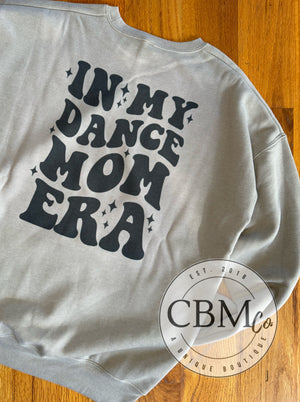 In My Dance Mom Era Tee & Sweatshirt