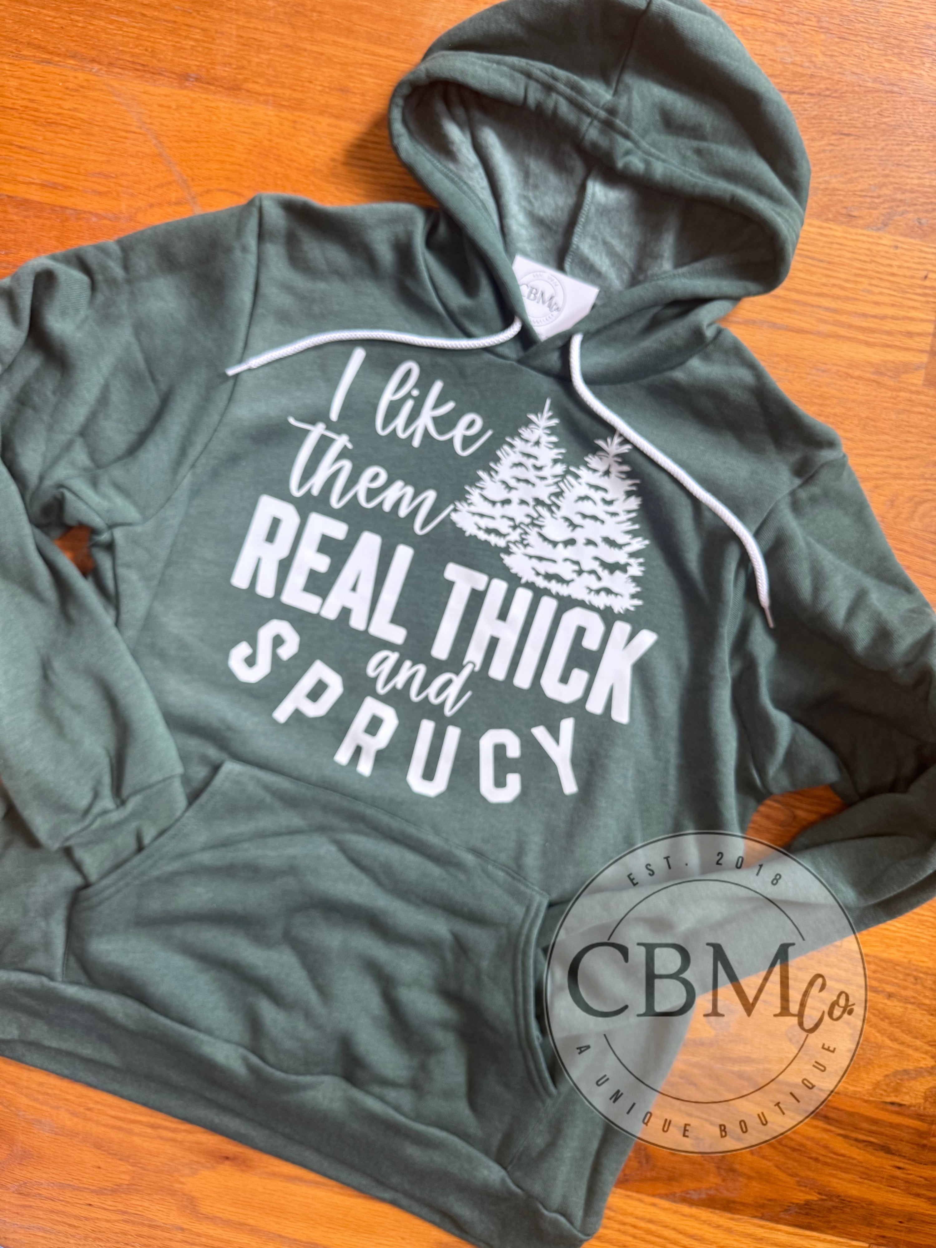 Real Thick & Sprucy Hoodie