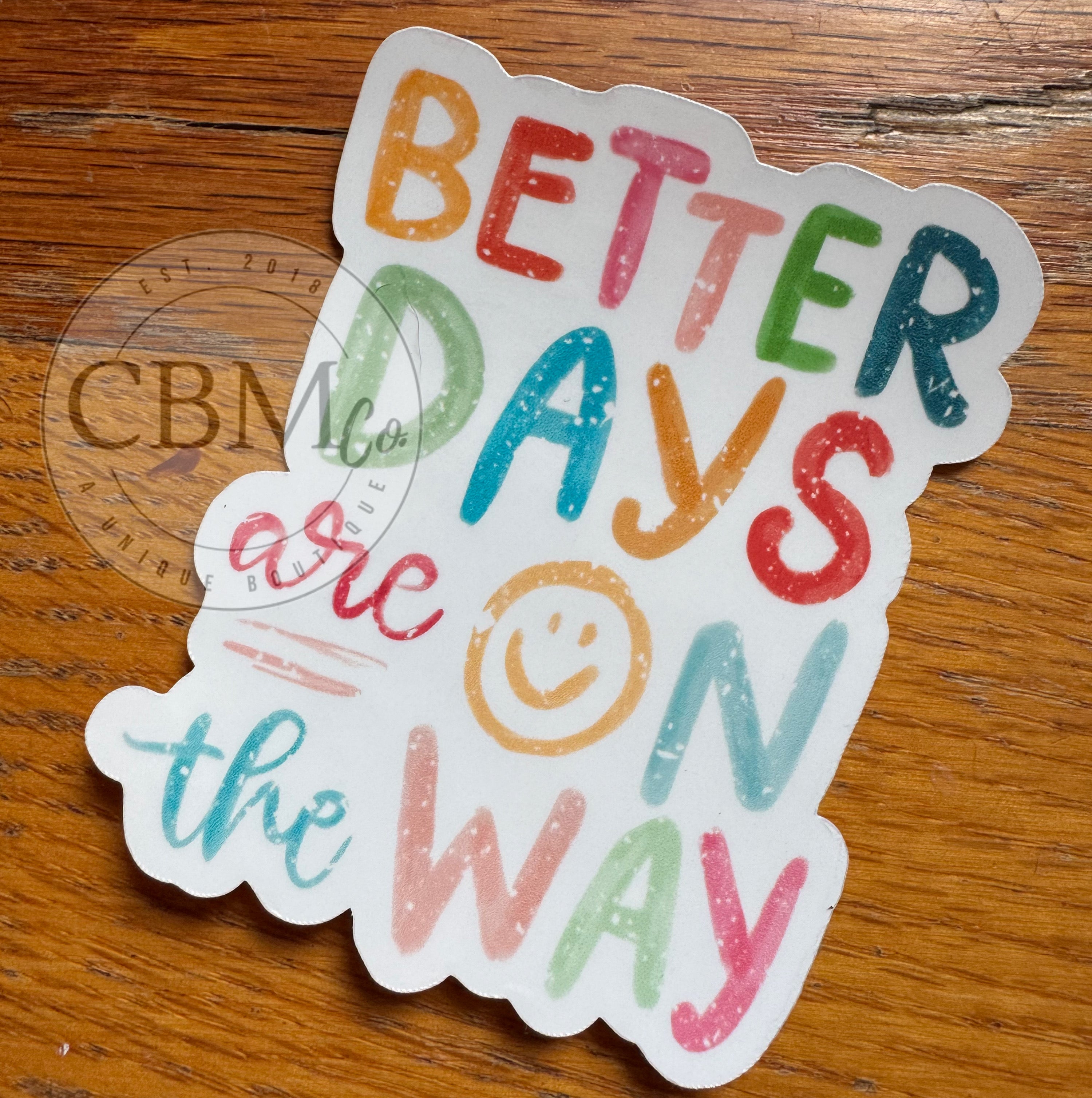 Better Days Are On The Way Sticker