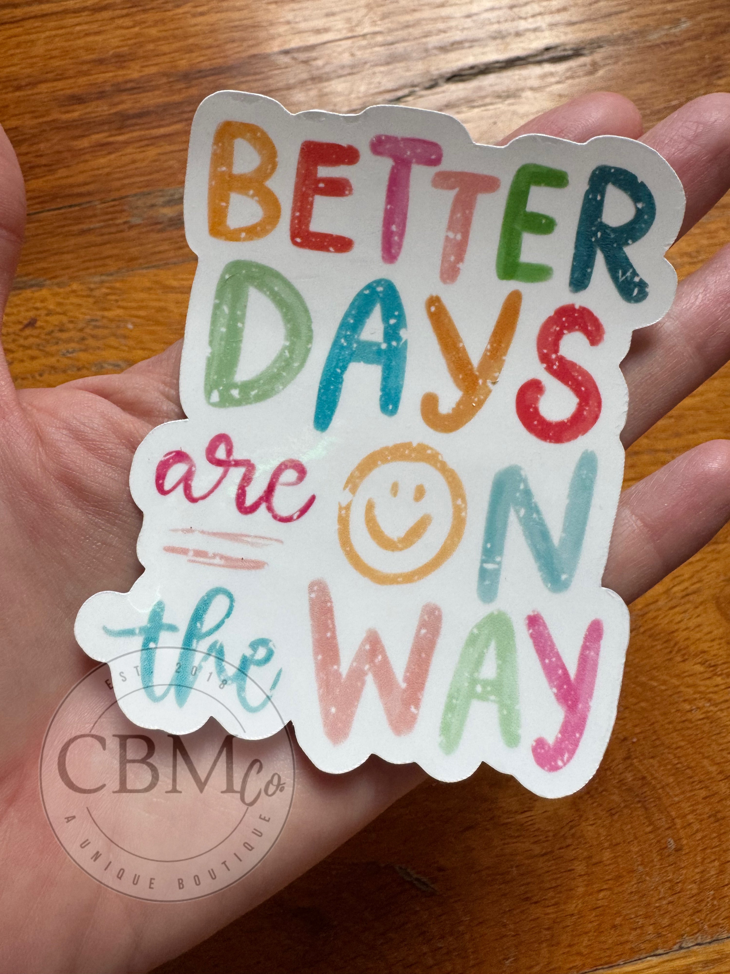 Better Days Are On The Way Sticker