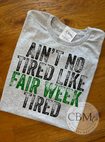 Ain't No Tired Like Fair Week Tired