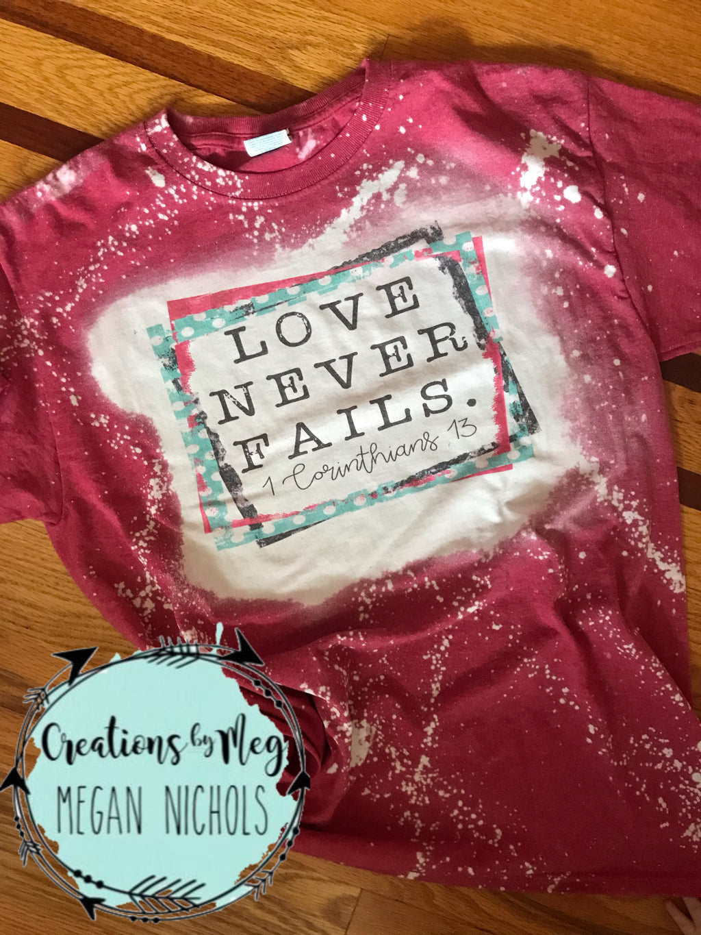 Love Never Fails Bleached Tee