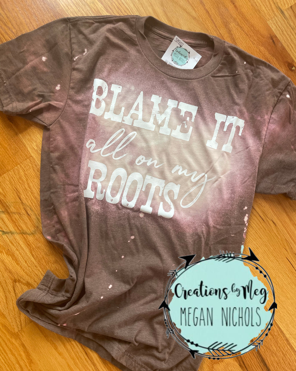 Blame It All On My Roots Bleached Tee